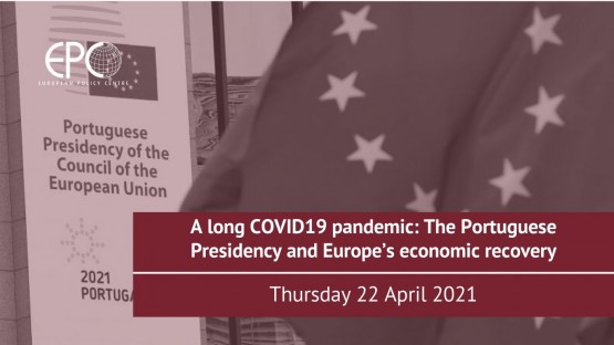 A long COVID19 pandemic: The Portuguese Presidency and Europe’s economic recovery